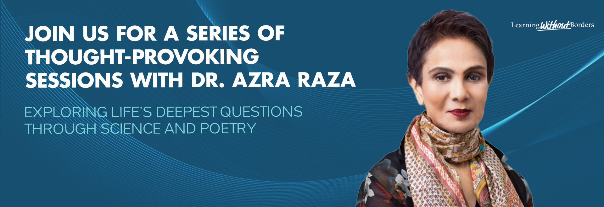 Tune in live to Dr. Azra Raza’s sessions!