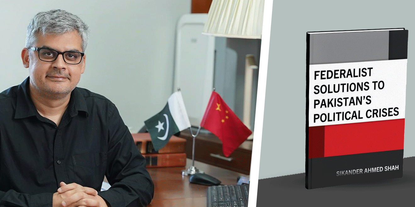 Dr. Sikander Ahmed Shah’s Latest Book Proposes Federalist Solutions to Pakistan’s Political Challenges