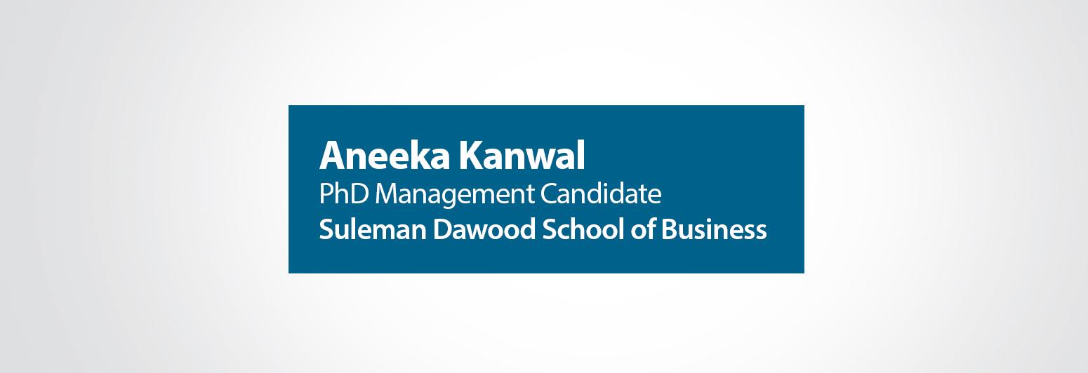 White text on blue background spelling out Aneeka Kanwal, PhD Management Candidate, Suleman Dawood School of Business