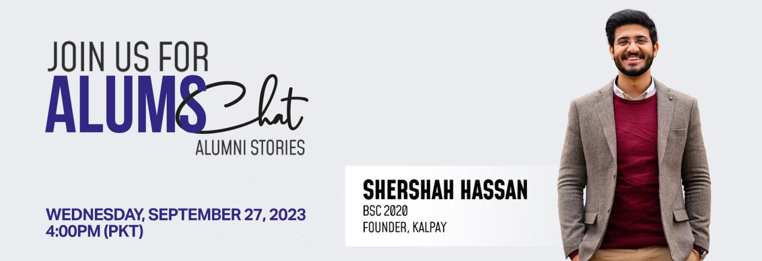 LUMS is excited to welcome you to the fourteenth episode of ALUMS Chat with Shershah Hassan!