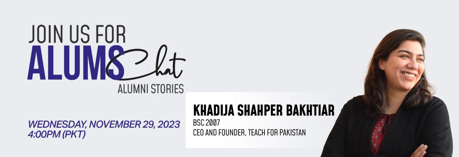 LUMS is excited to welcome you to the sixteenth episode of ALUMS Chat with Khadija Shahper Bakhtiar!