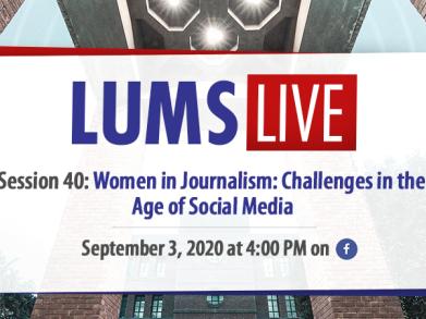 LUMS Live Session 40: Women in Journalism: Challenges in the Age of Social Media
