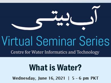 The Centre for Water Informatics and Technology (WIT) presents a virtual seminar, "What is Water?" as part of their ongoing آب بیتی, series.