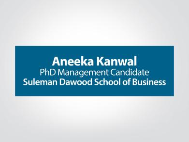 White text on blue background spelling out Aneeka Kanwal, PhD Management Candidate, Suleman Dawood School of Business